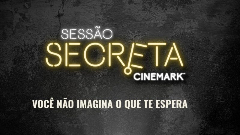 Cinemark promove nova edição do ‘Sessão Secreta’, com a exibição de um filme inédito antes de sua estreia