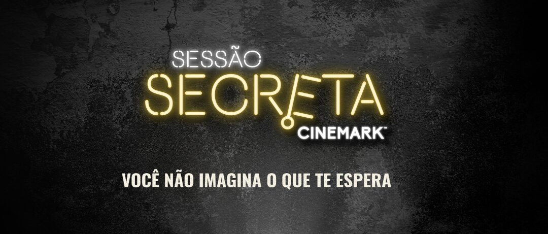 Cinemark promove nova edição do ‘Sessão Secreta’, com a exibição de um filme inédito antes de sua estreia